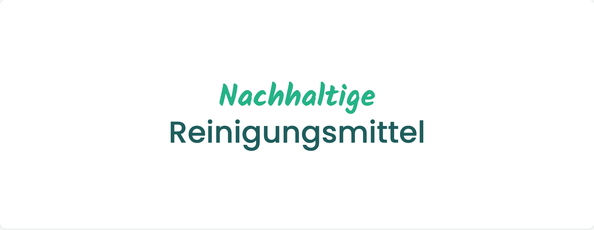Nachhaltige Reinigungsmittel